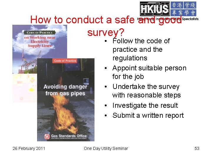 How to conduct a safe and good survey? • Follow the code of practice