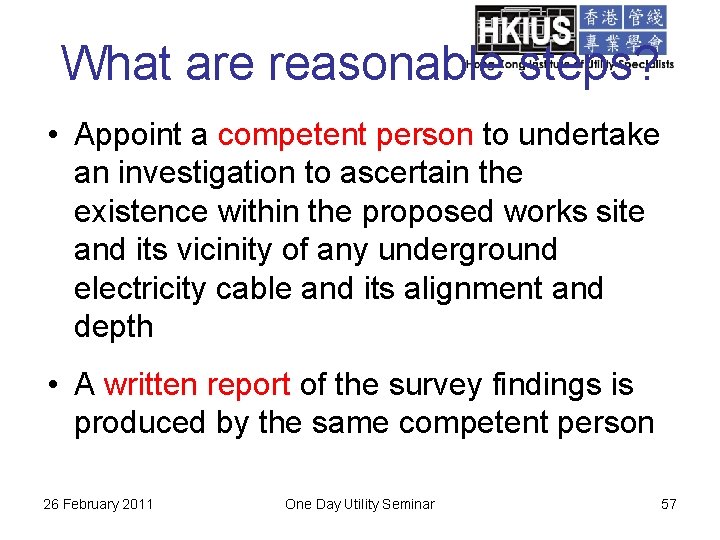 What are reasonable steps? • Appoint a competent person to undertake an investigation to