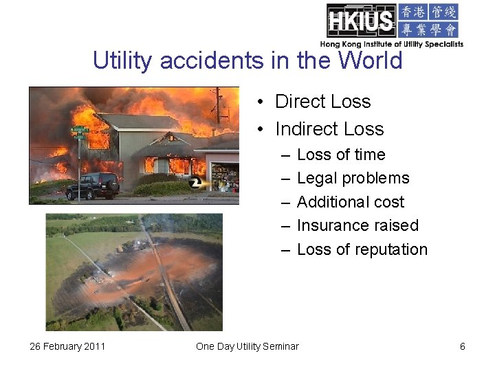 Utility accidents in the World • Direct Loss • Indirect Loss – – –