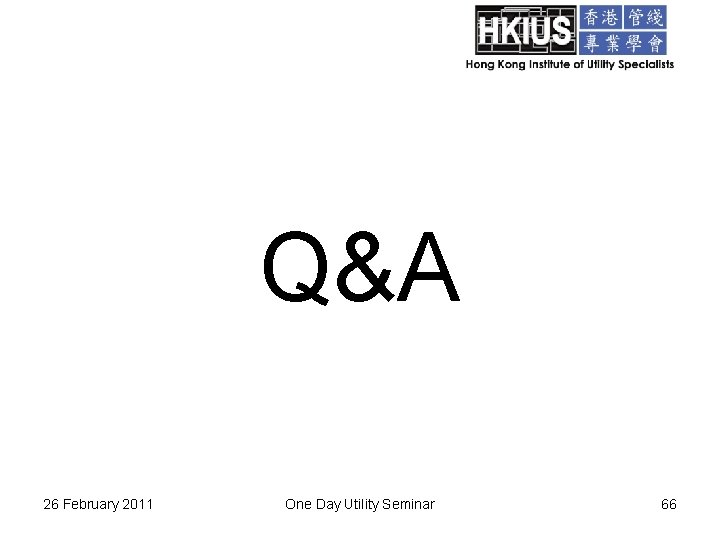 Q&A 26 February 2011 One Day Utility Seminar 66 