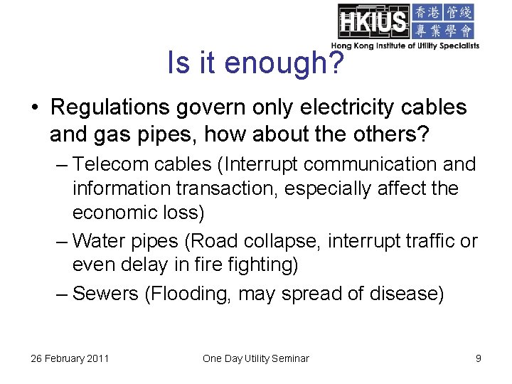 Is it enough? • Regulations govern only electricity cables and gas pipes, how about