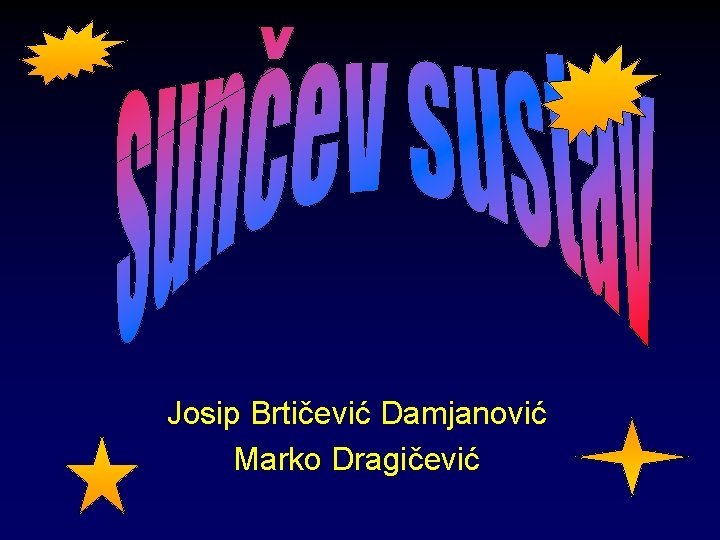 Josip Brtičević Damjanović Marko Dragičević 