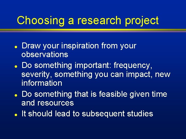 Choosing a research project l l Draw your inspiration from your observations Do something Choosing a research project l l Draw your inspiration from your observations Do something