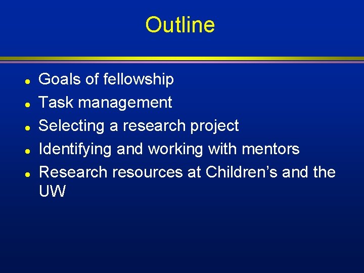 Outline l l l Goals of fellowship Task management Selecting a research project Identifying Outline l l l Goals of fellowship Task management Selecting a research project Identifying