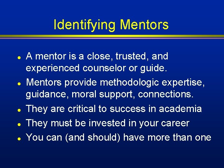Identifying Mentors l l l A mentor is a close, trusted, and experienced counselor Identifying Mentors l l l A mentor is a close, trusted, and experienced counselor