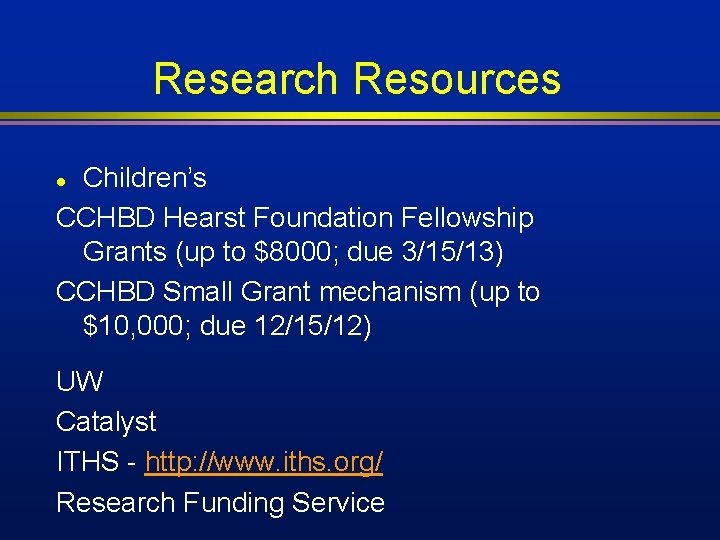 Research Resources Children’s CCHBD Hearst Foundation Fellowship Grants (up to $8000; due 3/15/13) CCHBD Research Resources Children’s CCHBD Hearst Foundation Fellowship Grants (up to $8000; due 3/15/13) CCHBD