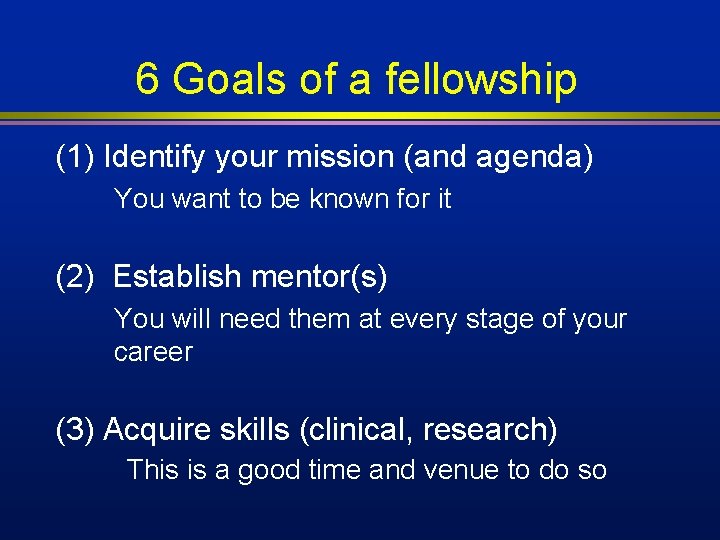 6 Goals of a fellowship (1) Identify your mission (and agenda) You want to 6 Goals of a fellowship (1) Identify your mission (and agenda) You want to