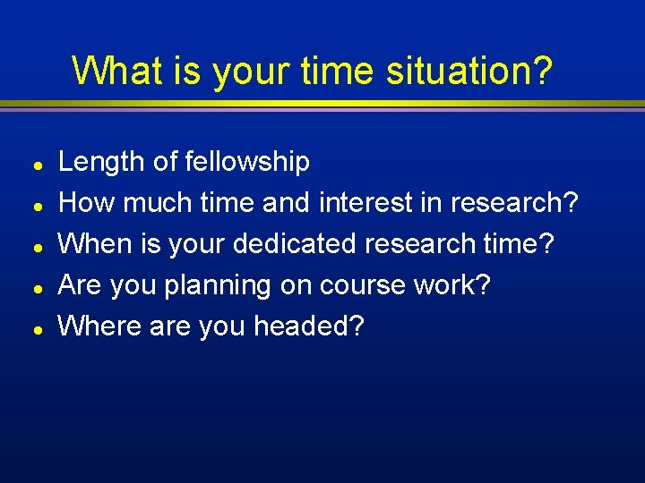 What is your time situation? l l l Length of fellowship How much time What is your time situation? l l l Length of fellowship How much time