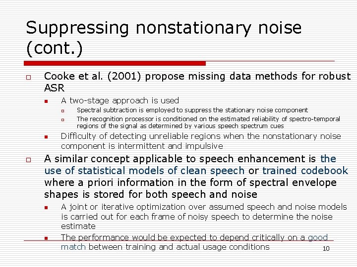 Suppressing nonstationary noise (cont. ) o Cooke et al. (2001) propose missing data methods