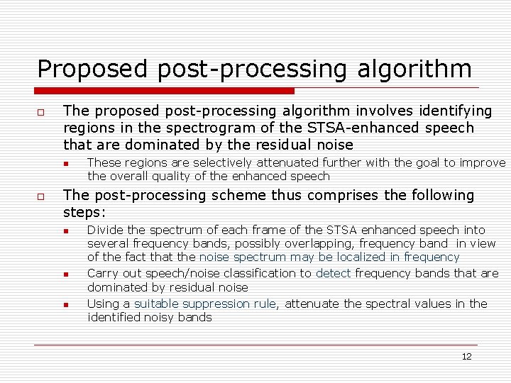 Proposed post-processing algorithm o The proposed post-processing algorithm involves identifying regions in the spectrogram
