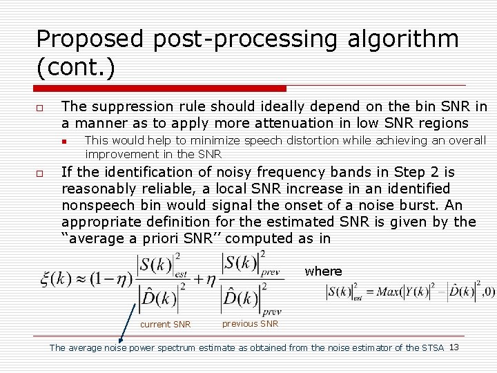 Proposed post-processing algorithm (cont. ) o The suppression rule should ideally depend on the