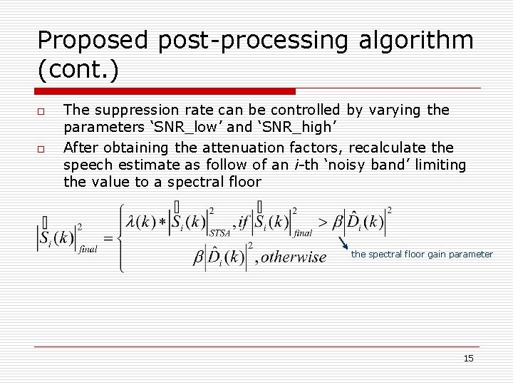 Proposed post-processing algorithm (cont. ) o o The suppression rate can be controlled by
