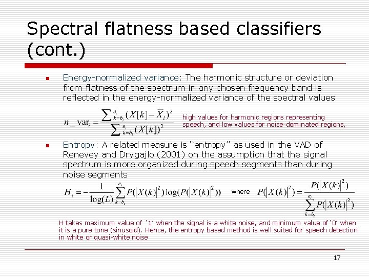 Spectral flatness based classifiers (cont. ) n Energy-normalized variance: The harmonic structure or deviation