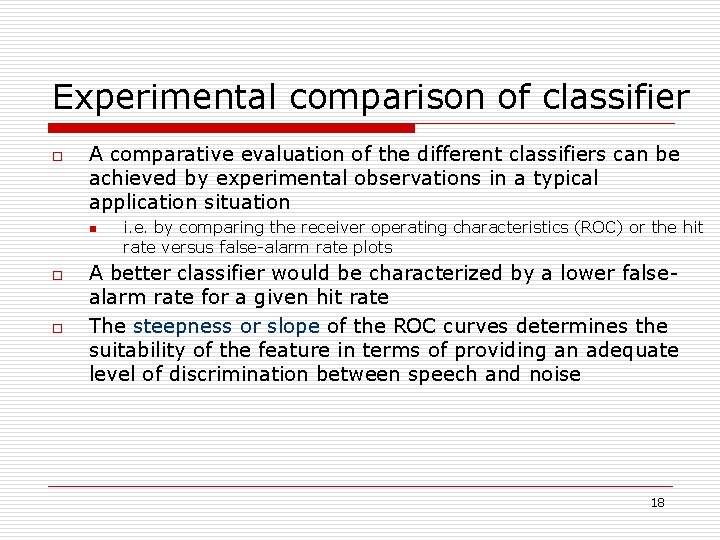 Experimental comparison of classifier o A comparative evaluation of the different classifiers can be