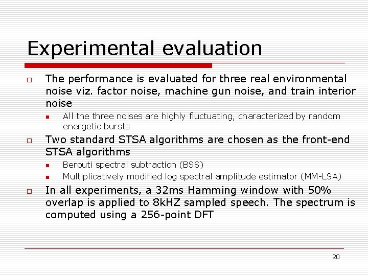 Experimental evaluation o The performance is evaluated for three real environmental noise viz. factor