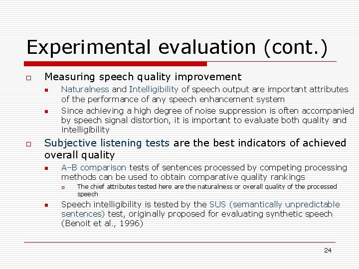 Experimental evaluation (cont. ) o Measuring speech quality improvement n n o Naturalness and