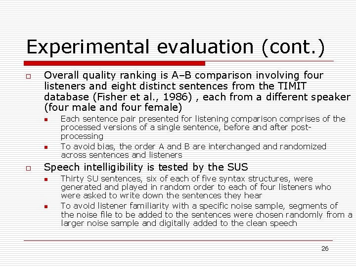 Experimental evaluation (cont. ) o Overall quality ranking is A–B comparison involving four listeners