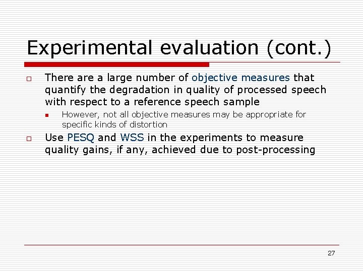 Experimental evaluation (cont. ) o There a large number of objective measures that quantify