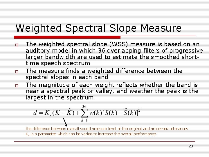 Weighted Spectral Slope Measure o o o The weighted spectral slope (WSS) measure is