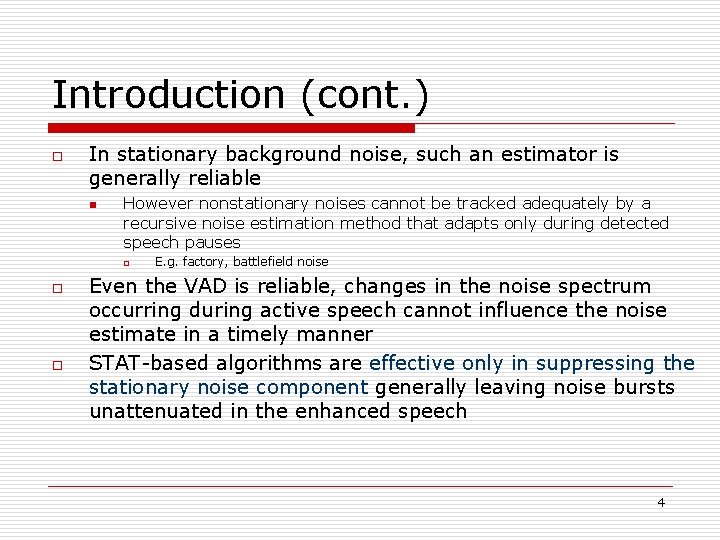 Introduction (cont. ) o In stationary background noise, such an estimator is generally reliable