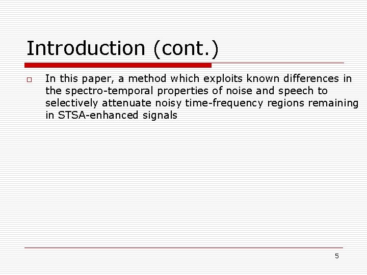 Introduction (cont. ) o In this paper, a method which exploits known differences in