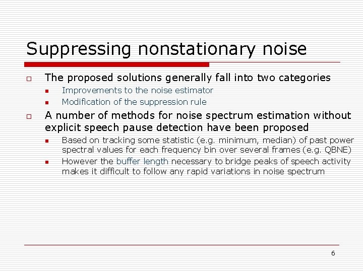 Suppressing nonstationary noise o The proposed solutions generally fall into two categories n n