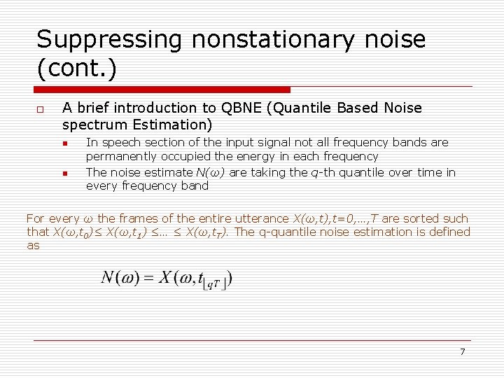 Suppressing nonstationary noise (cont. ) o A brief introduction to QBNE (Quantile Based Noise