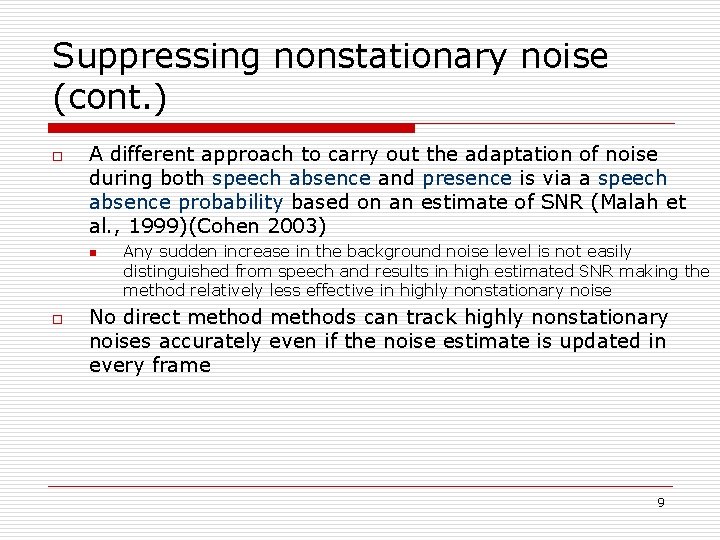 Suppressing nonstationary noise (cont. ) o A different approach to carry out the adaptation