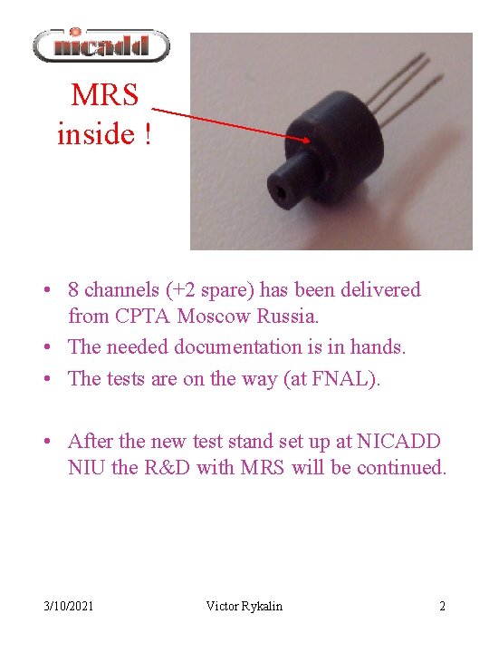 MRS inside ! • 8 channels (+2 spare) has been delivered from CPTA Moscow