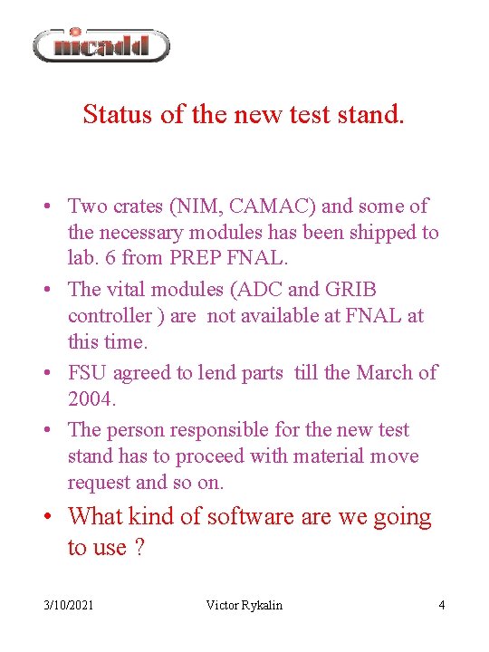 Status of the new test stand. • Two crates (NIM, CAMAC) and some of