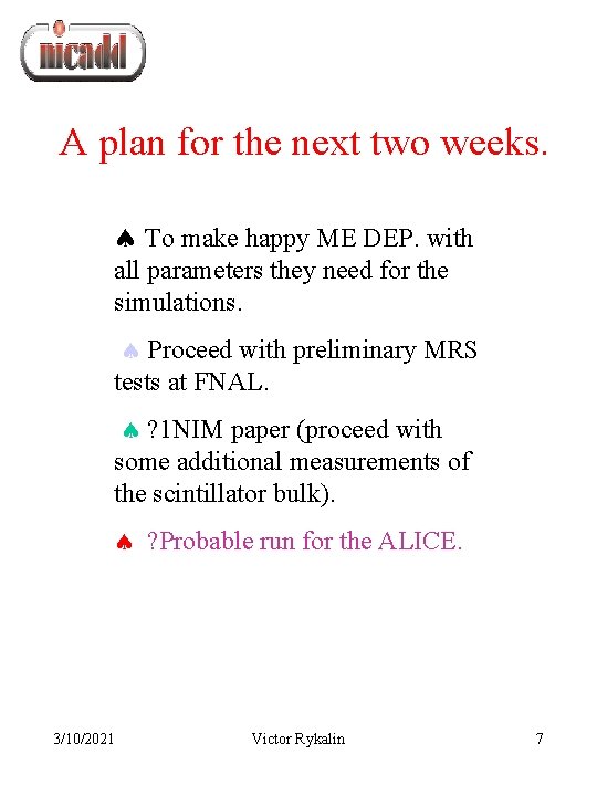 A plan for the next two weeks. To make happy ME DEP. with all