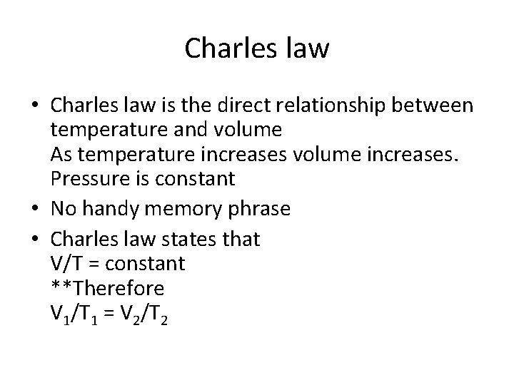 Charles law • Charles law is the direct relationship between temperature and volume As