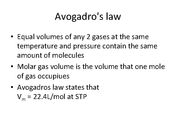 Avogadro's law • Equal volumes of any 2 gases at the same temperature and