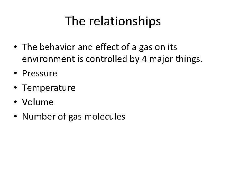 The relationships • The behavior and effect of a gas on its environment is