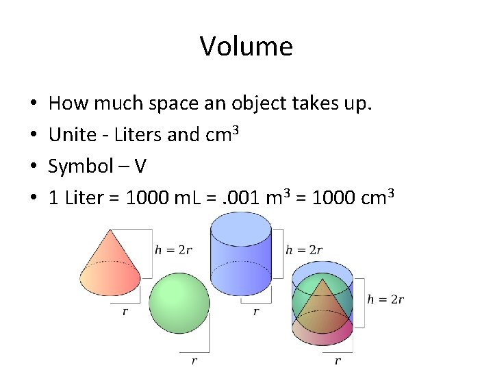 Volume • • How much space an object takes up. Unite - Liters and