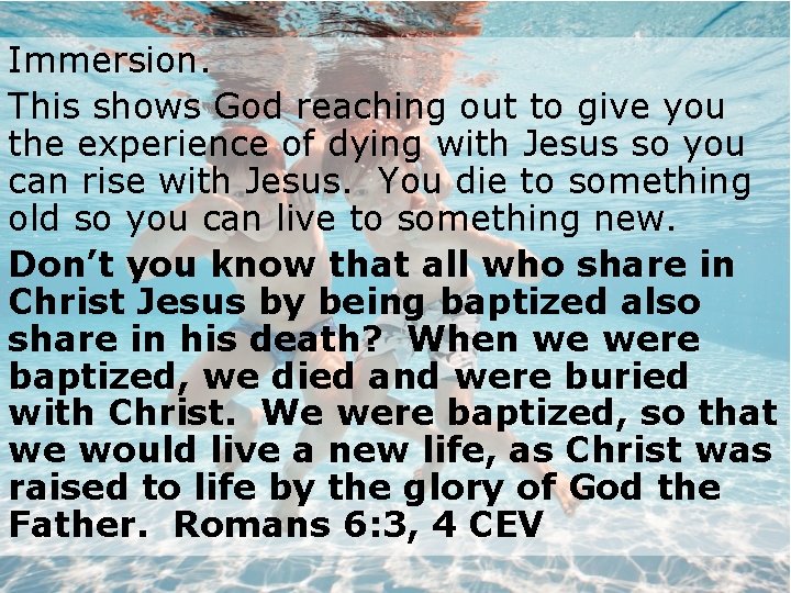 Immersion. This shows God reaching out to give you the experience of dying with