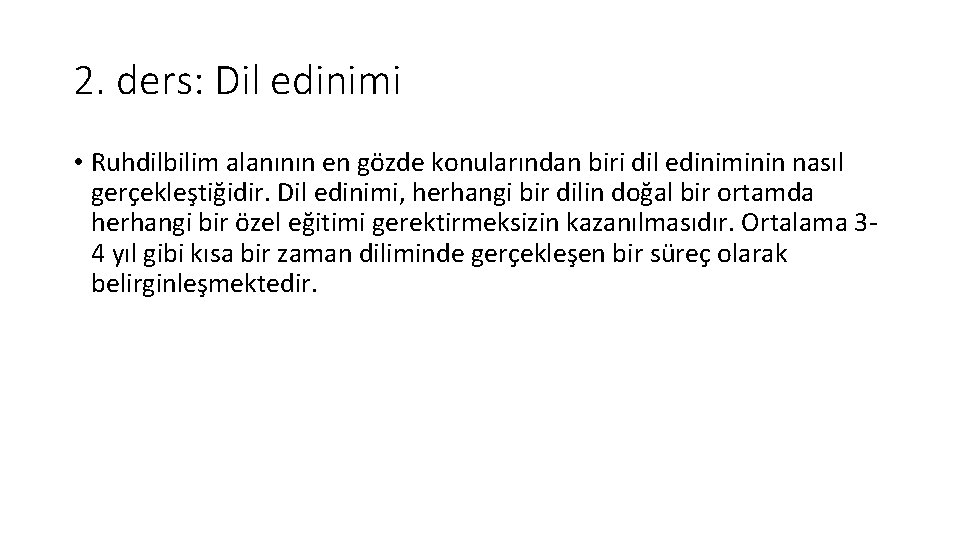 2. ders: Dil edinimi • Ruhdilbilim alanının en gözde konularından biri dil ediniminin nasıl
