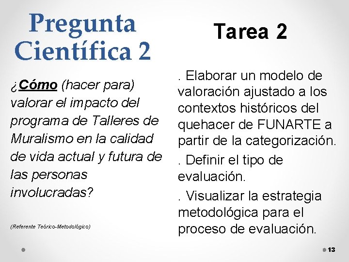 Pregunta Científica 2 ¿Cómo (hacer para) valorar el impacto del programa de Talleres de