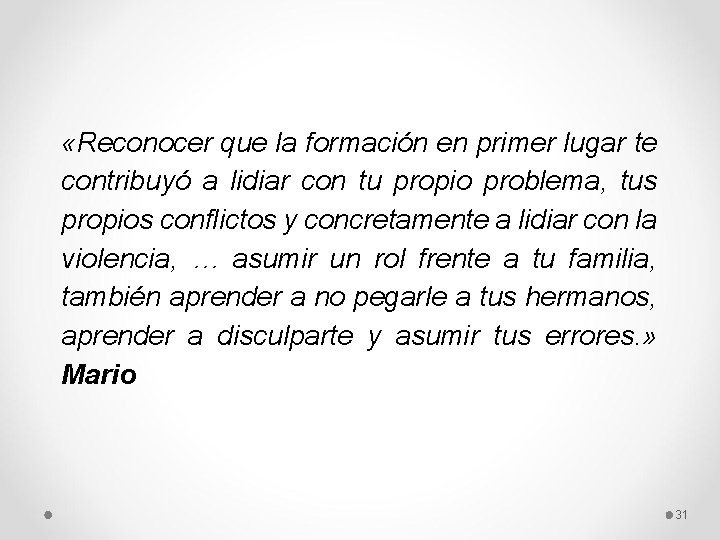  «Reconocer que la formación en primer lugar te contribuyó a lidiar con tu
