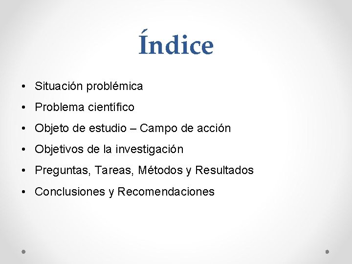 Índice • Situación problémica • Problema científico • Objeto de estudio – Campo de