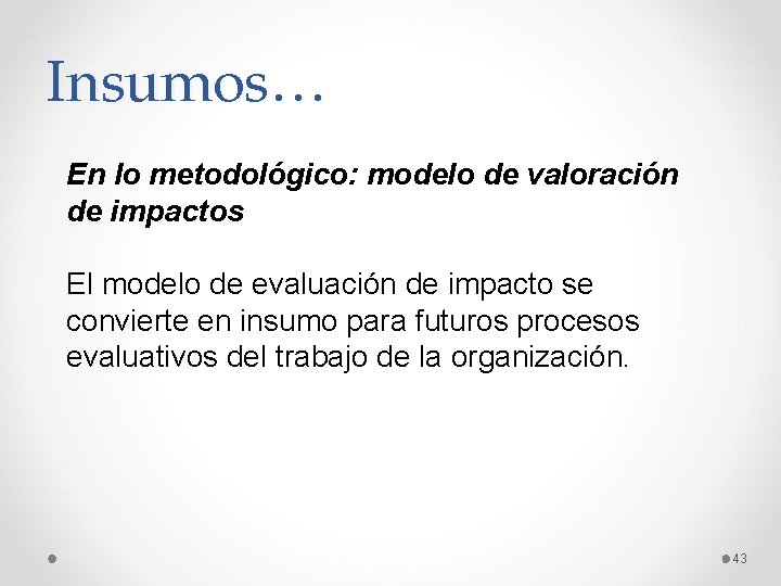Insumos… En lo metodológico: modelo de valoración de impactos El modelo de evaluación de