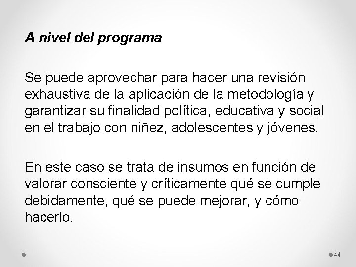 A nivel del programa Se puede aprovechar para hacer una revisión exhaustiva de la