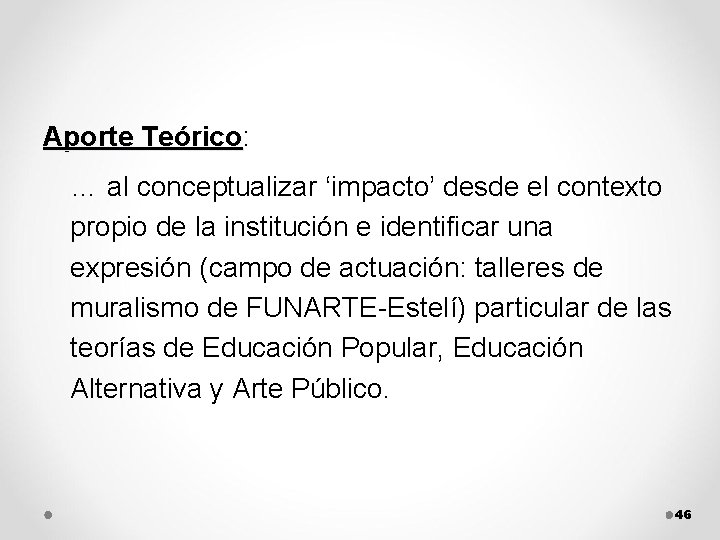 Aporte Teórico: Teórico … al conceptualizar ‘impacto’ desde el contexto propio de la institución