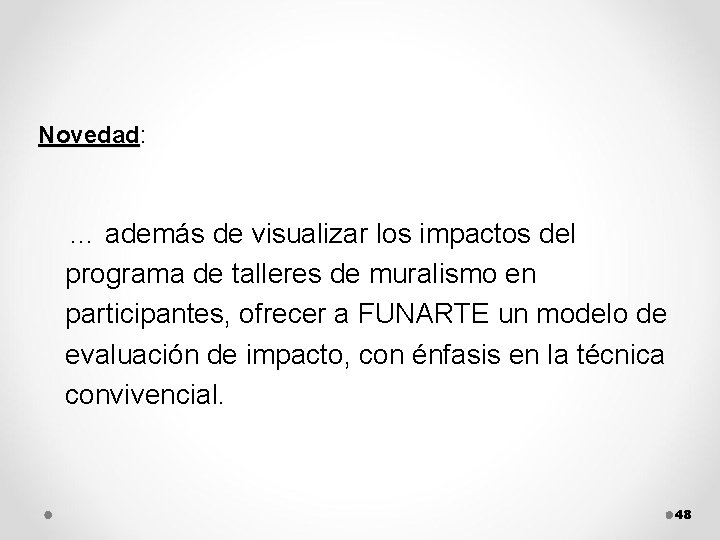 Novedad: Novedad … además de visualizar los impactos del programa de talleres de muralismo