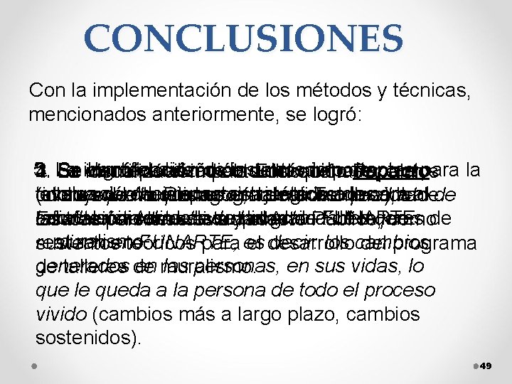 CONCLUSIONES Con la implementación de los métodos y técnicas, mencionados anteriormente, se logró: 5.