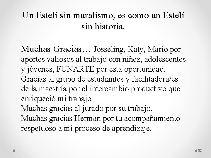 Un Estelí sin muralismo, es como un Estelí sin historia. Muchas Gracias… Josseling, Katy,