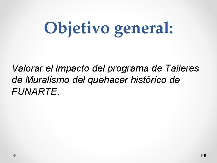 Objetivo general: Valorar el impacto del programa de Talleres de Muralismo del quehacer histórico