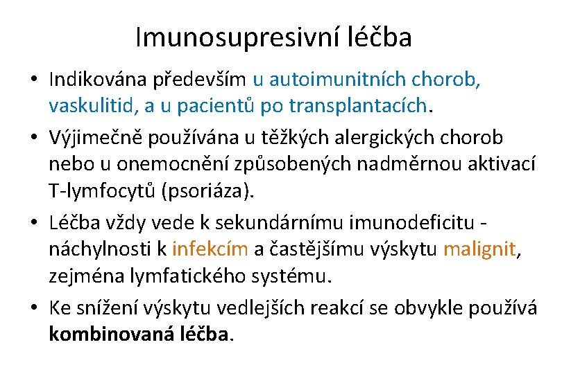 Imunosupresivní léčba • Indikována především u autoimunitních chorob, vaskulitid, a u pacientů po transplantacích.