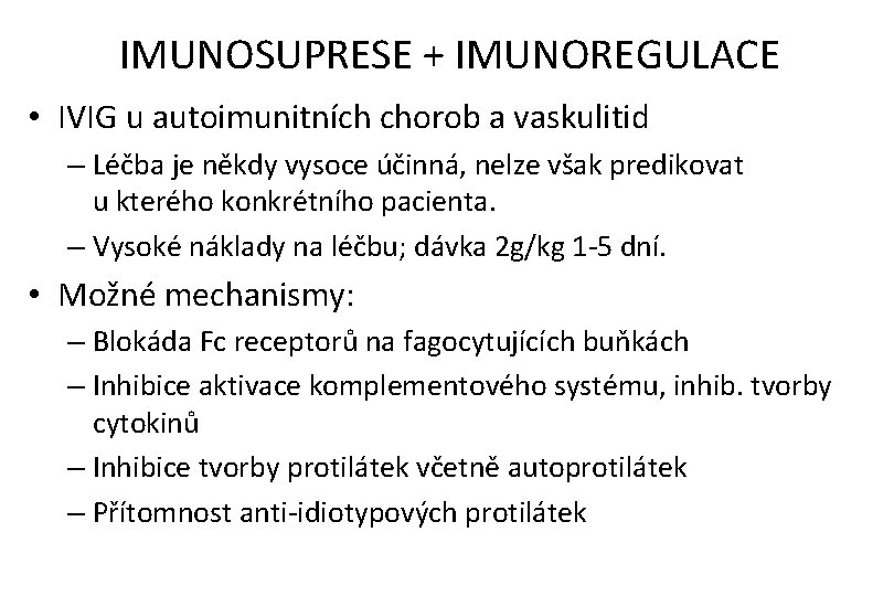 IMUNOSUPRESE + IMUNOREGULACE • IVIG u autoimunitních chorob a vaskulitid – Léčba je někdy