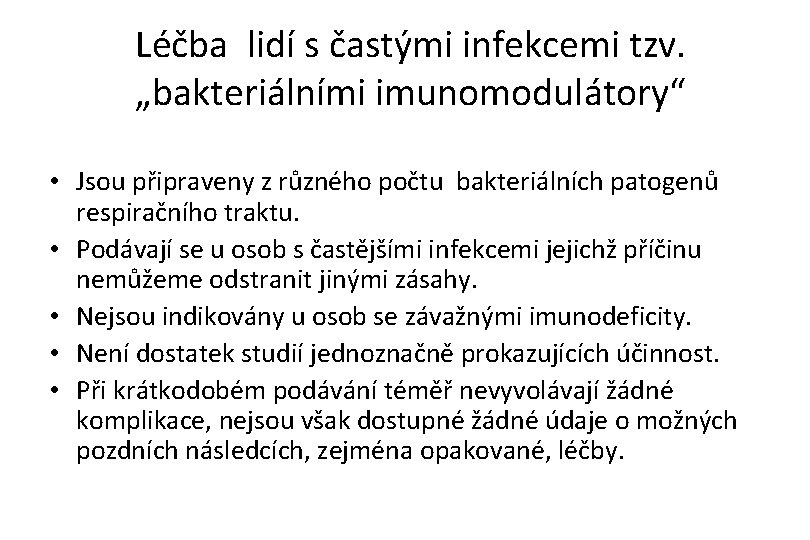 Léčba lidí s častými infekcemi tzv. „bakteriálními imunomodulátory“ • Jsou připraveny z různého počtu
